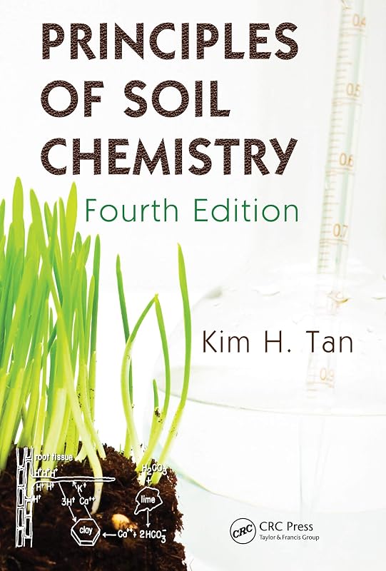 Principles of Soil Chemistry (Books in Soils, Plants, and the Environment) by Kim H. Tan