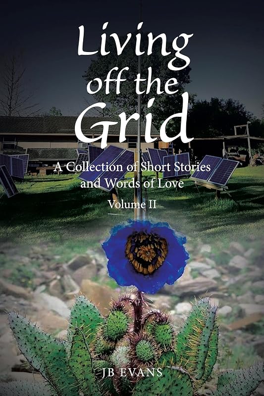 Living off the Grid: A Collection of Short Stories and Words of Love by JB Evans