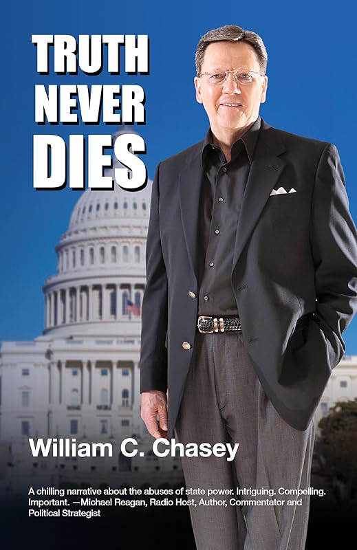 Truth Never Dies: The Bill Chasey Story by William C. Chasey