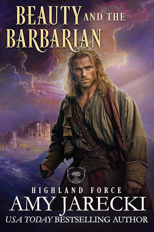 Beauty and the Barbarian (Highland Force Book 3) by Amy Jarecki