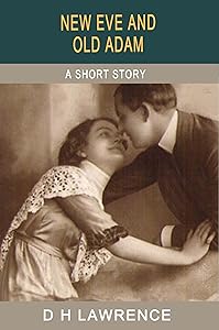 New Eve and Old Adam (The Short Stories of D H Lawrence)