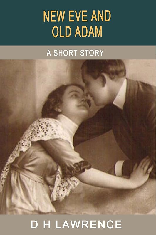 New Eve and Old Adam (The Short Stories of D H Lawrence) by D H Lawrence
