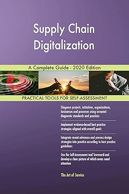 Supply Chain Digitalization A Complete Guide - 2020 Edition