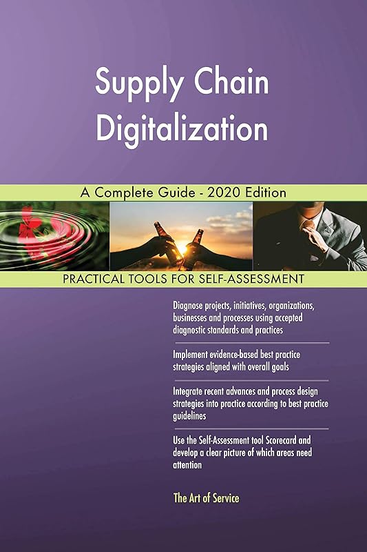 Supply Chain Digitalization A Complete Guide - 2020 Edition by Gerardus Blokdyk