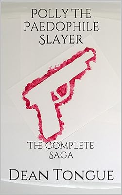 Polly The Paedophile Slayer: The Complete Saga