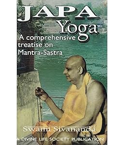 Japa Yoga A Comprehensive Treatise on Mantra-Sastra by Swami Sivananda