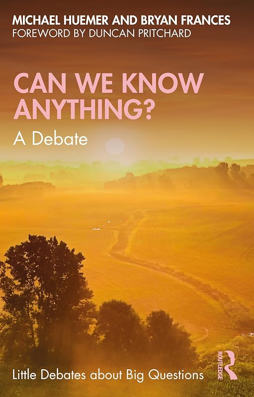 Can We Know Anything?: A Debate (Little Debates about Big Questions) by Bryan Frances