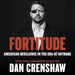 Fortitude: American Resilience in the Era of Outrage by Dan Crenshaw