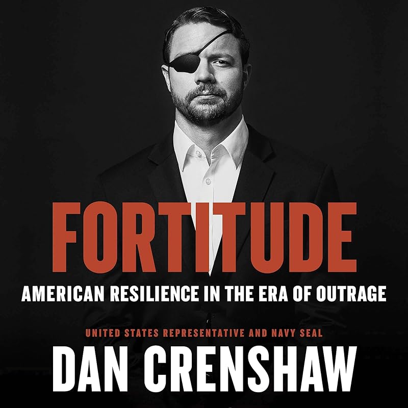 Fortitude: American Resilience in the Era of Outrage by Dan Crenshaw