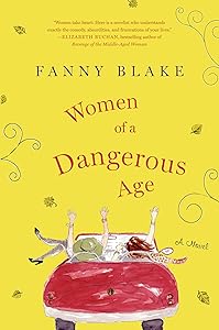Women of a Dangerous Age: A Novel (First U.S. Edition)