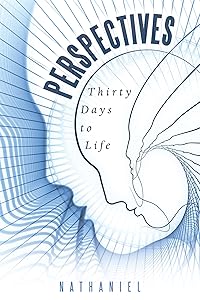 Perspectives: Thirty Days to Life by Nathaniel Nathaniel