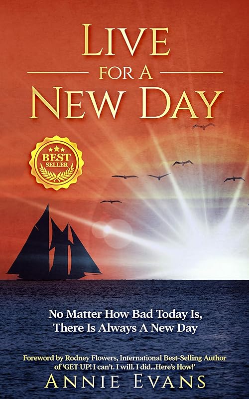 Live for a New Day: No Matter How Bad Today Is, There's Always a New Day by Annie Evans