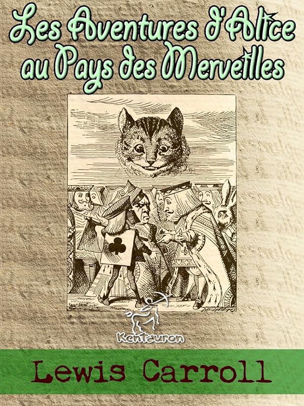 Les Aventures d'Alice au Pays des Merveilles [ou Alice au Pays des Merveilles] (Illustré) (French Edition) by Lewis Carroll