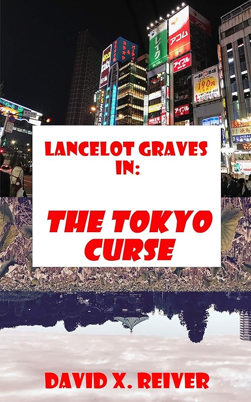 Lancelot Graves: The Tokyo Curse (Lancelot Graves World Travels Book 1) by David X Reiver