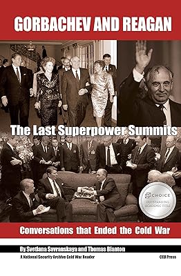 Gorbachev and Reagan: The Last Superpower Summits. Conversations that Ended the Cold War (National Security Archive Cold War Reader)