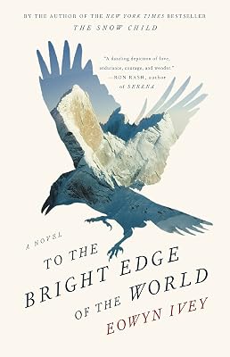 To the Bright Edge of the World: A Novel