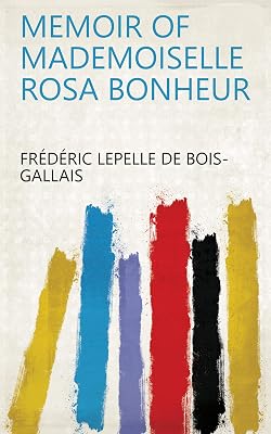 Memoir of Mademoiselle Rosa Bonheur