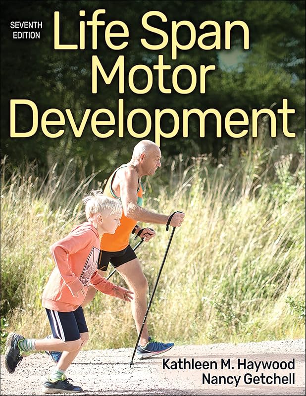 Life Span Motor Development by Kathleen M. Haywood