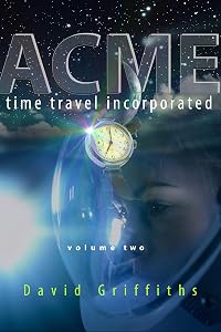 Acme Time Travel Incorporated - Volume 2: Gabriel and Ginny