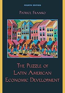 The Puzzle of Latin American Economic Development by Patrice Franko Colby College