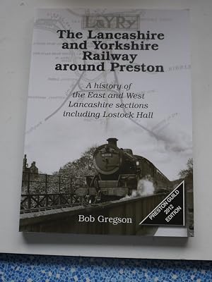 The Lancashire and Yorkshire Railway Around Preston: A History of the East and West Lancashire Sections Including Lostock Hall