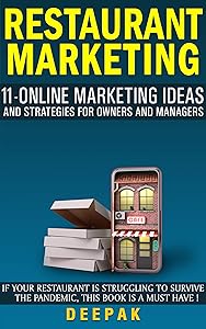 Restaurant Marketing : 11 Online Marketing Ideas and Strategies for Owners And Managers: If Your Restaurant Business is struggling to survive the Pandemic, this eBook is a Must-Have ! by Deepak D
