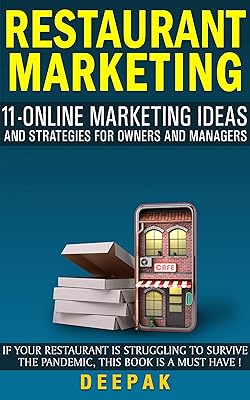 Restaurant Marketing : 11 Online Marketing Ideas and Strategies for Owners And Managers: If Your Restaurant Business is struggling to survive the Pandemic, this eBook is a Must-Have !