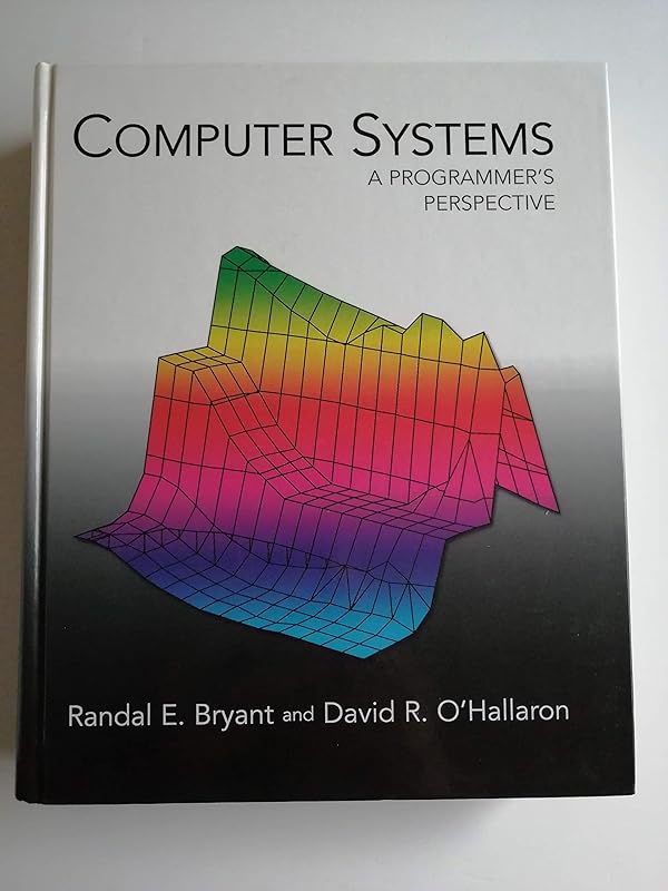 Computer Systems: A Programmer's Perspective by Randal E. Bryant