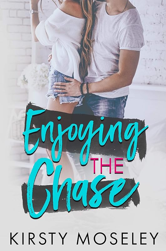 Enjoying the Chase (Guarded Hearts Book 3) by Kirsty Moseley