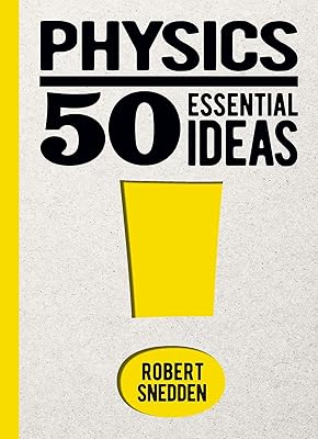 Physics: 50 Essential Ideas