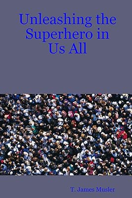 Unleashing the Superhero in Us All