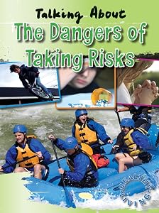 Talking About the Dangers of Taking Risks (Healthy Living)