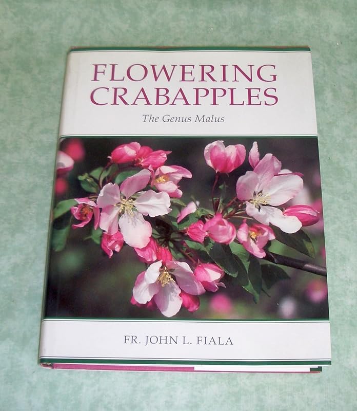 Flowering Crabapples: The Genus Malus by John L. Fiala