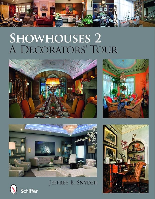 Showhouses 2: A Decorators' Tour by Jeffrey B Snyder