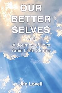 Our Better Selves: A Journey of Love Amid Life’s Storms by Jan Lovell