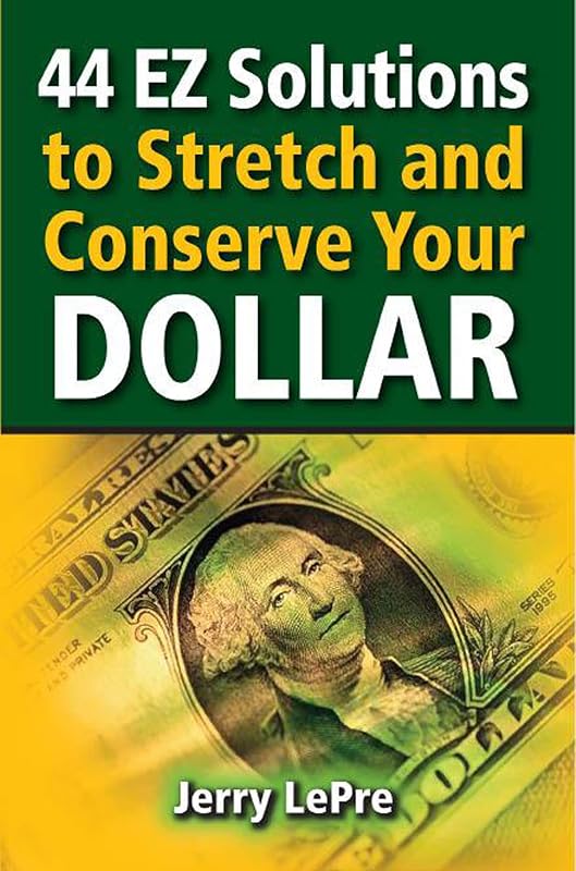44 EZ Solutions to Stretch and Conserve Your Dollar by Jerry LePre