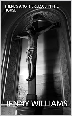 THERE'S ANOTHER JESUS IN THE HOUSE
