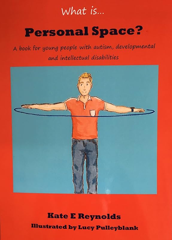 What is...personal space? A book for young people with autism, developmental and intellectual disabilities by Kate E. Reynolds