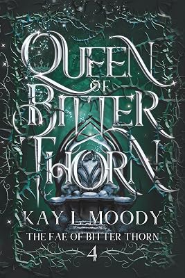 Queen of Bitter Thorn (The Fae of Bitter Thorn Book 4)