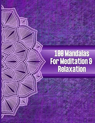 100 Mandalas for Meditation and Relaxation: Mandala Coloring Book for Adults Relaxation | Stress Reduction | Coloring Pencil | Easy Adult | Anxious People