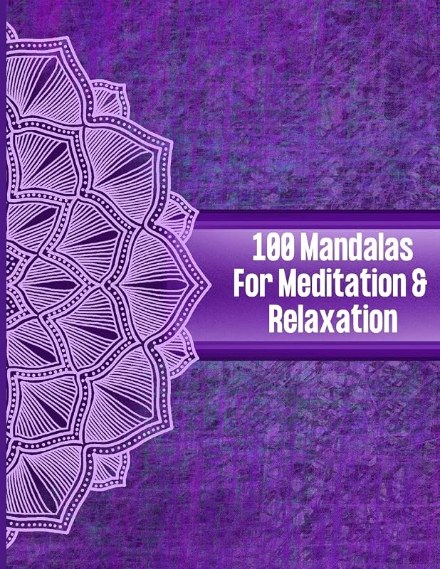 100 Mandalas for Meditation and Relaxation: Mandala Coloring Book for Adults Relaxation | Stress Reduction | Coloring Pencil | Easy Adult | Anxious People by Zen Life Journals
