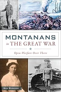 Montanans in the Great War: Open Warfare Over There (Military)