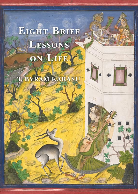 Eight Brief Lessons on Life by T. Byram Karasu