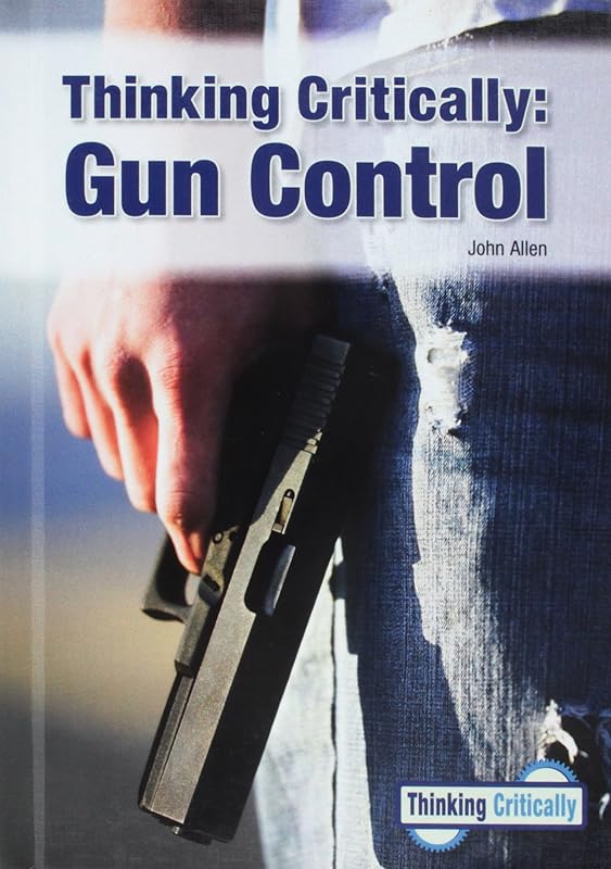 Thinking Critically: Gun Control by John Allen