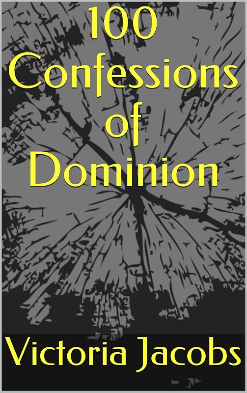 100 Confessions of Dominion by Victoria Jacobs