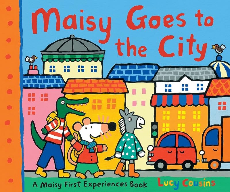 Maisy Goes to the City: A Maisy First Experiences Book by LUCY COUSINS