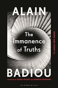The Immanence of Truths: Being and Event III by Alain Badiou