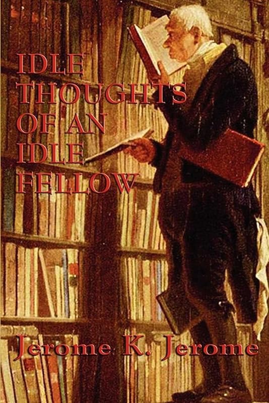 Idle Thoughts of an Idle Fellow (Unabridged Start Publishing LLC) by Jerome K. Jerome