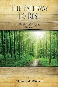 The Pathway to Rest: The Brides' Purpose (Hebrews) (Wake Up and Rest) by Thomas Mitchell
