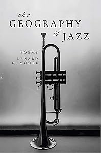 The Geography of Jazz by Lenard D. Moore